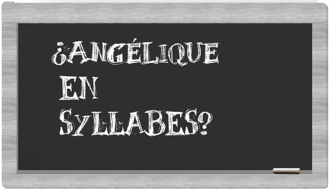Angélique in syllables
