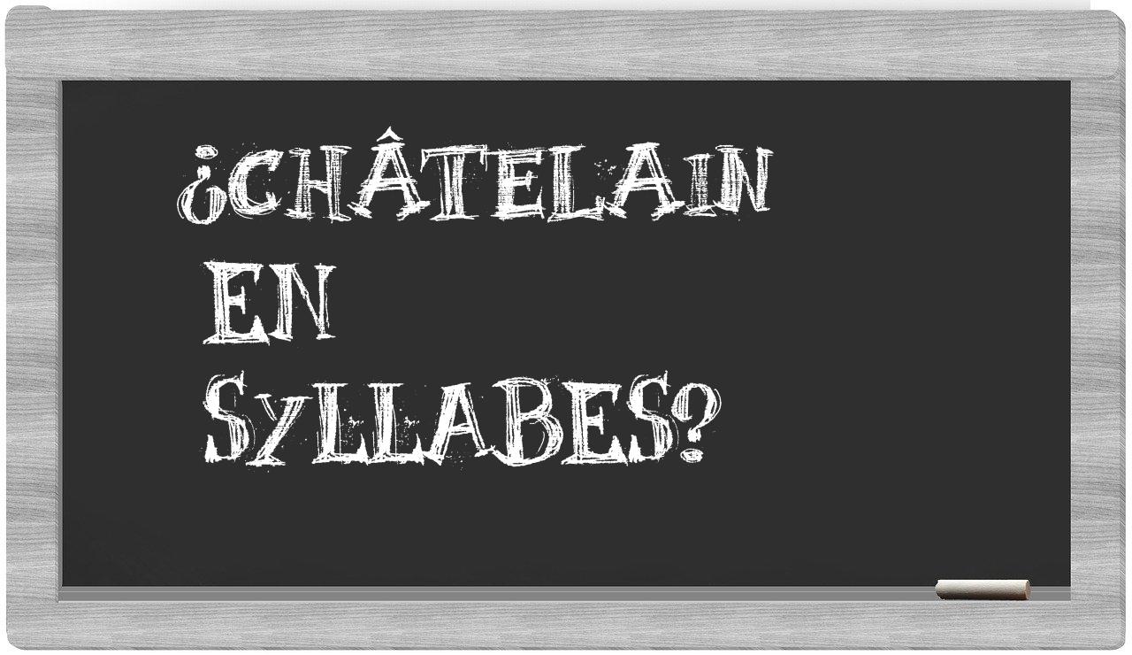 Châtelain in syllables