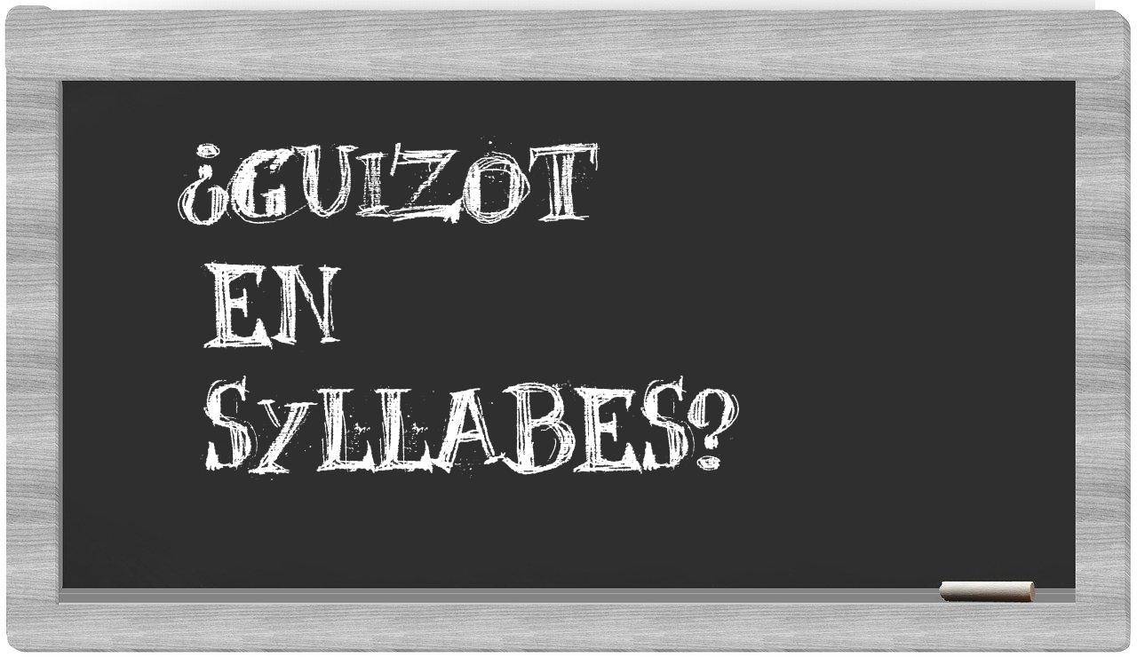 Guizot in syllables