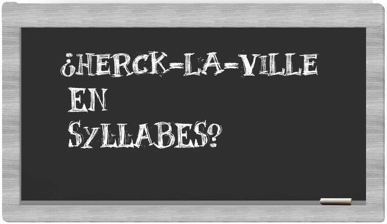 Herck-la-Ville in syllables