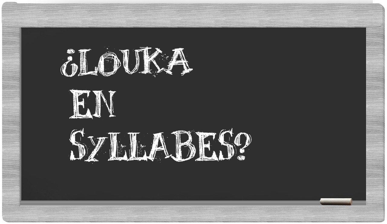 Louka in syllables
