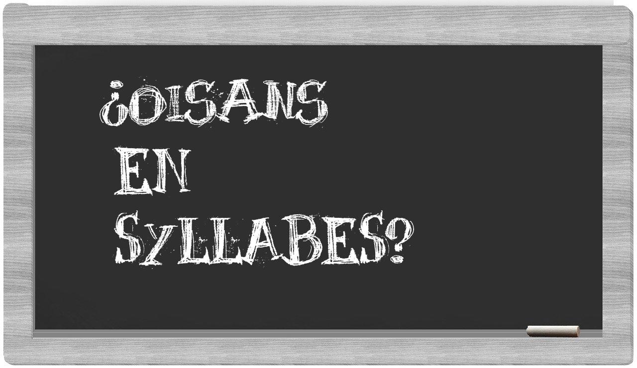 Oisans in syllables