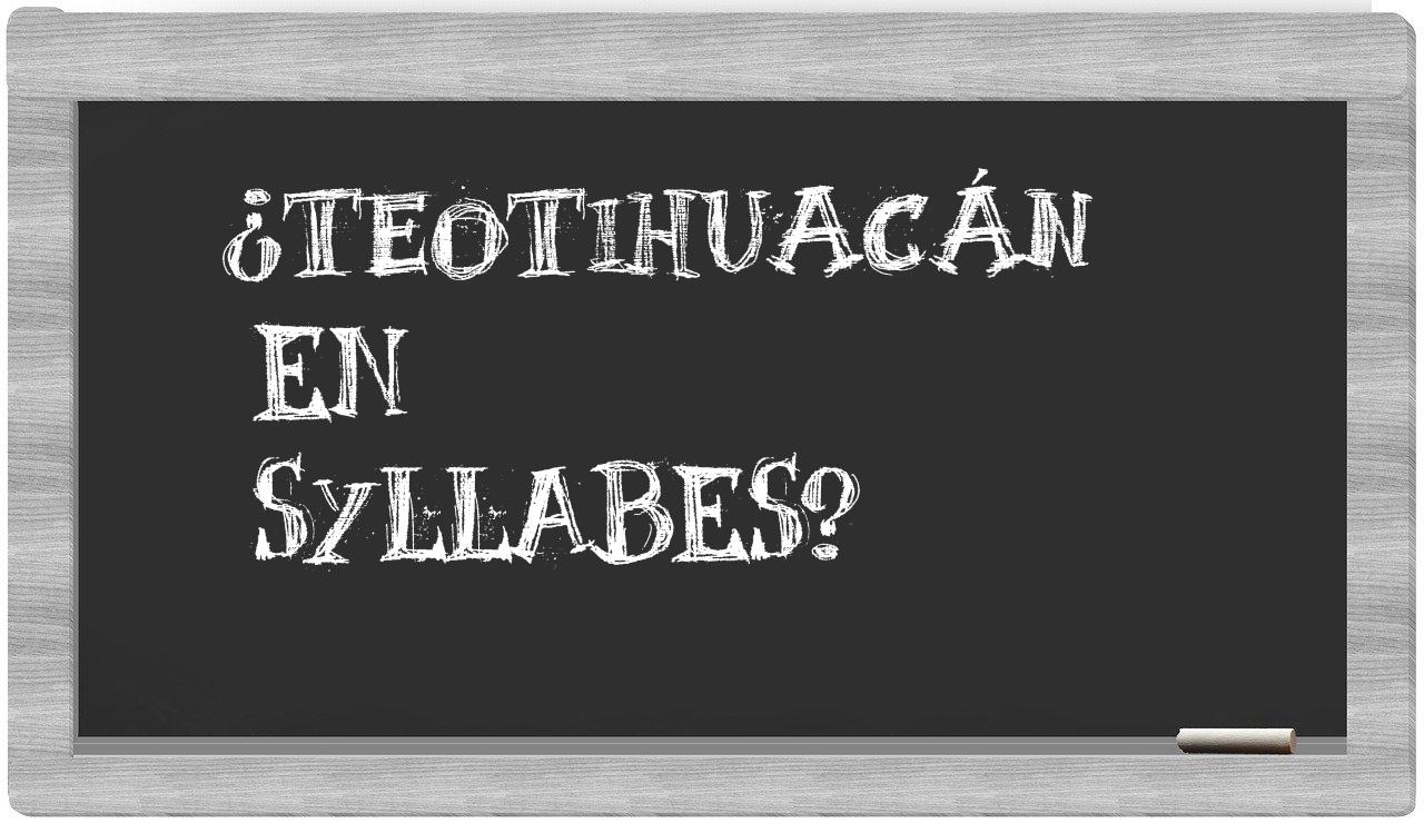 Teotihuacán in syllables
