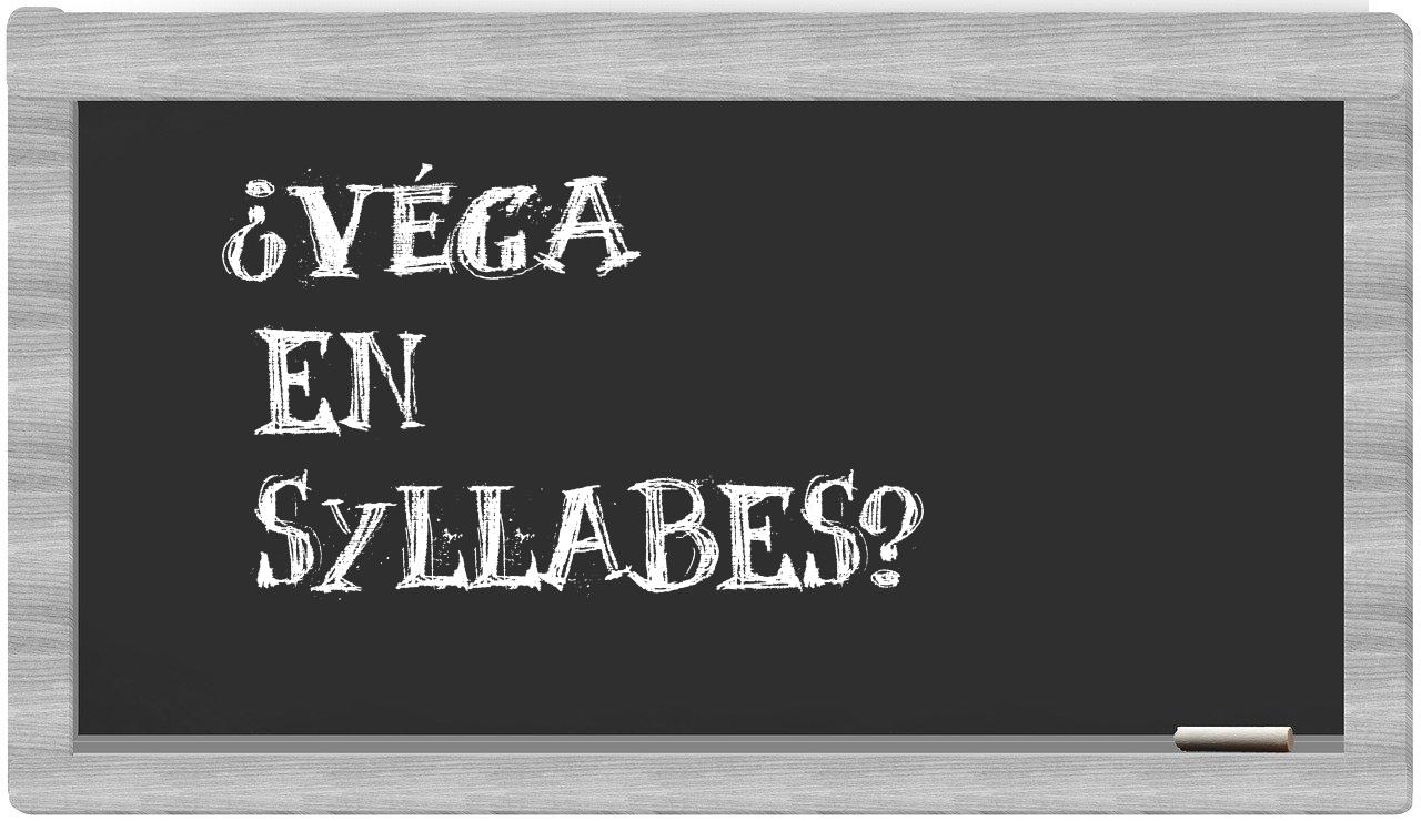 Véga in syllables