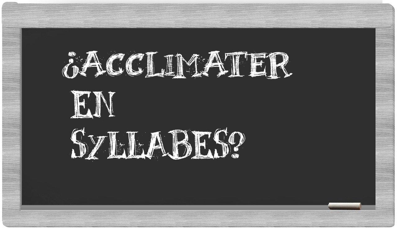 acclimater in syllables