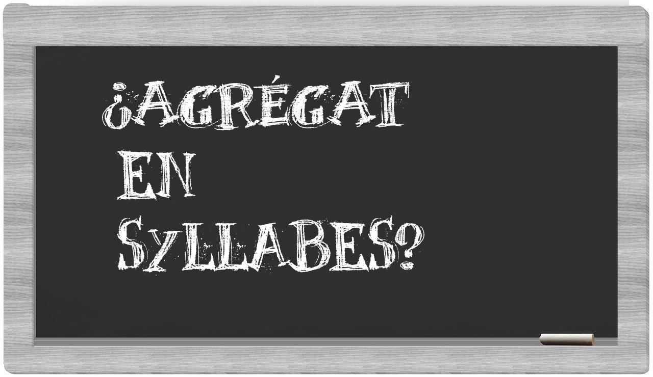 agrégat in syllables