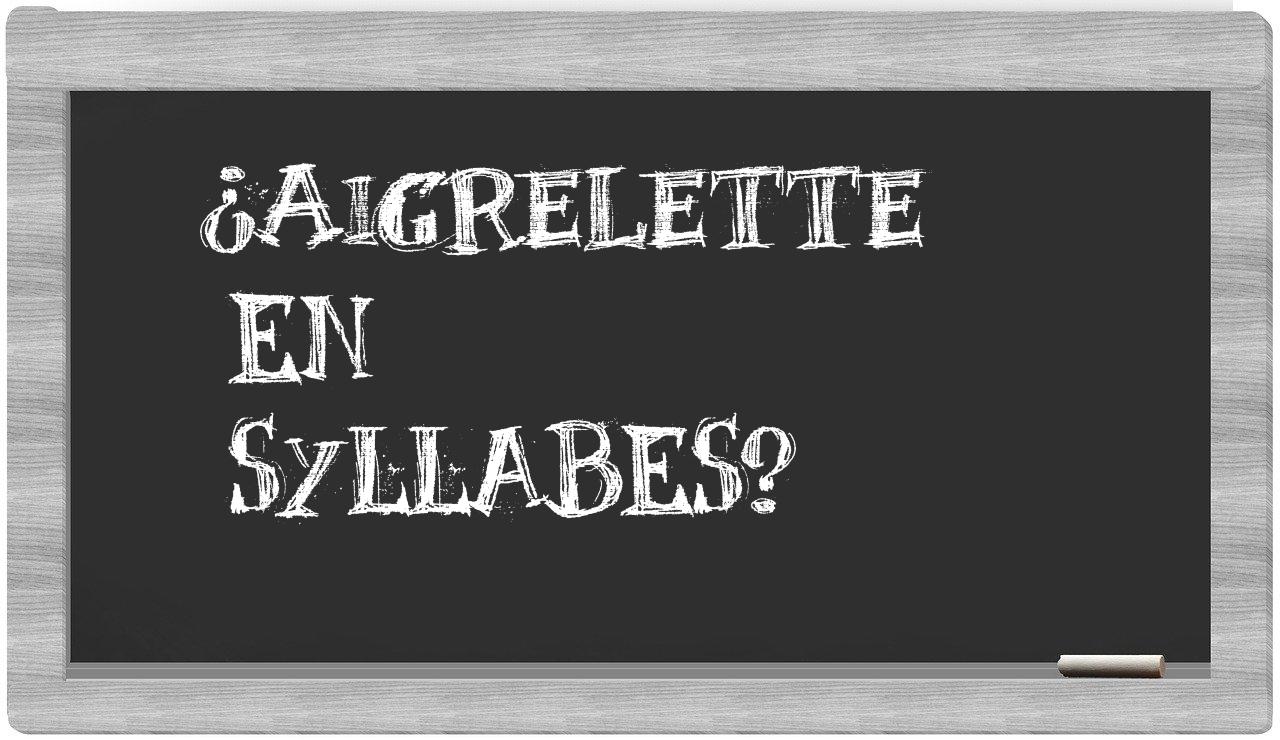 aigrelette in syllables