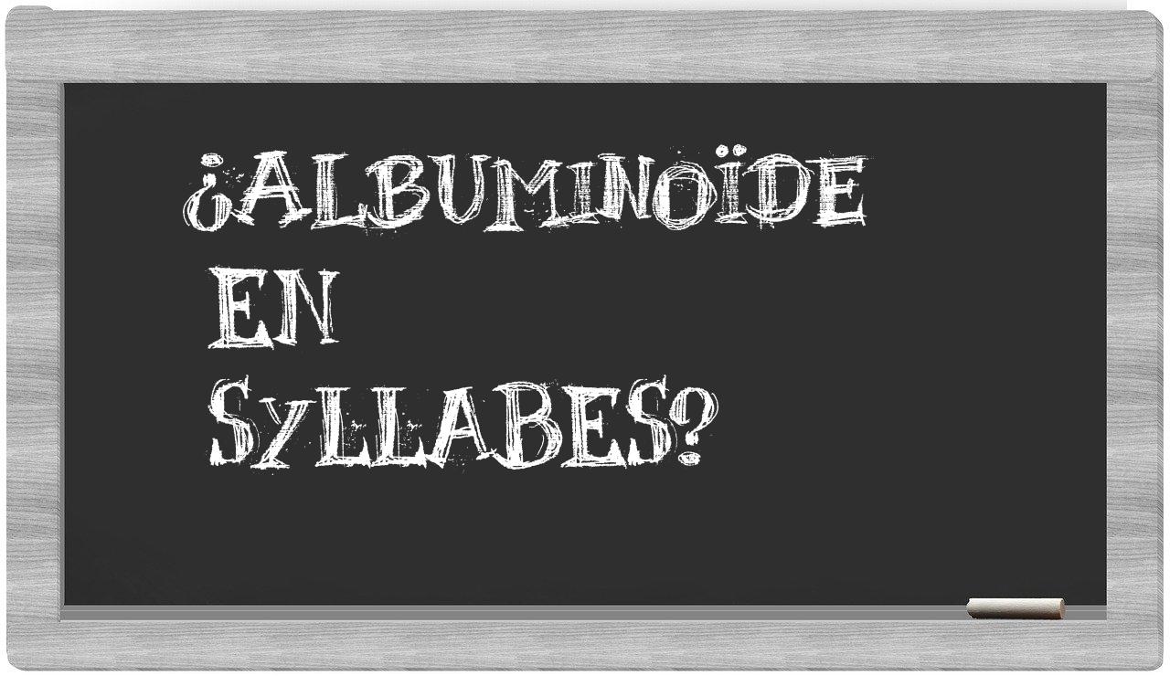 albuminoïde in syllables