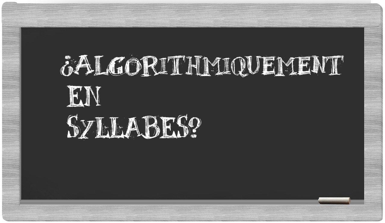 algorithmiquement in syllables
