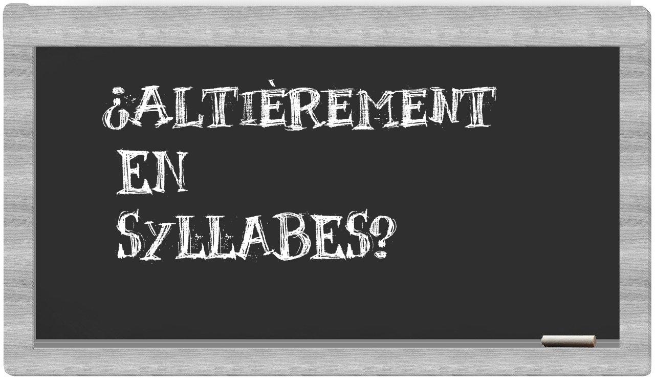 altièrement in syllables