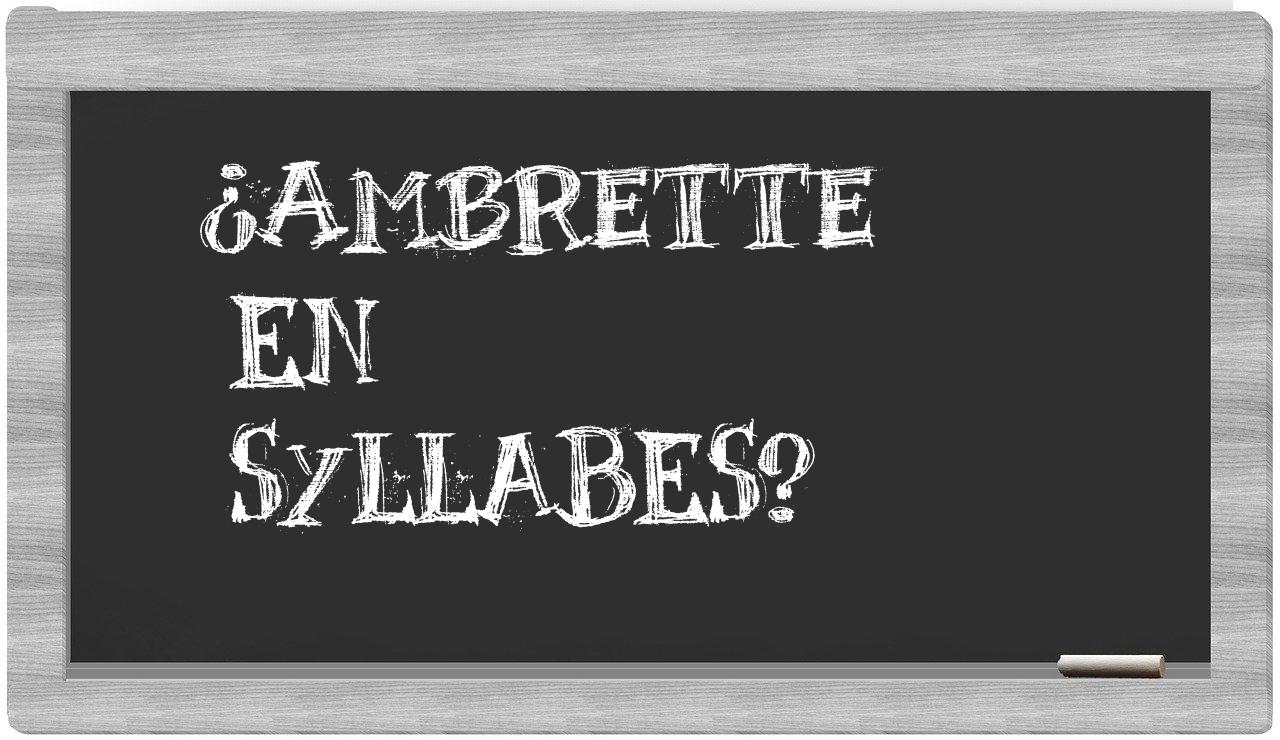 ambrette in syllables