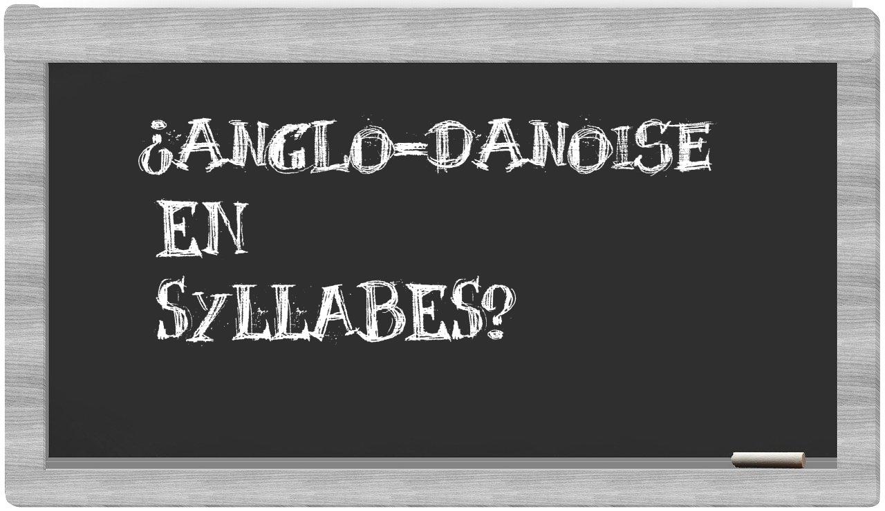 anglo-danoise in syllables