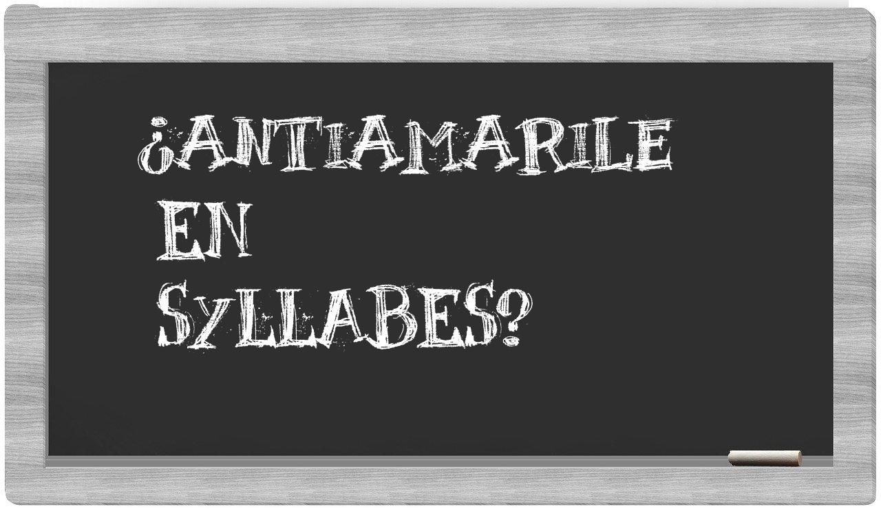 antiamarile in syllables