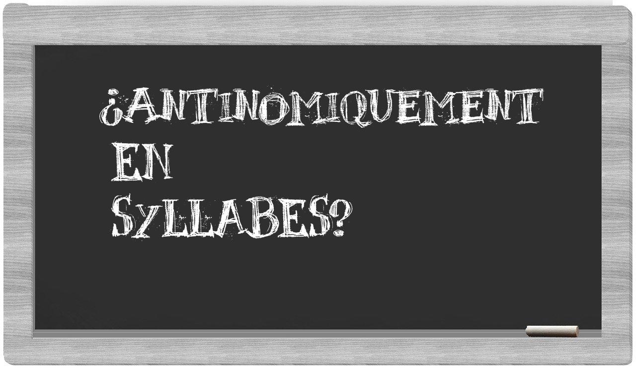 antinomiquement in syllables