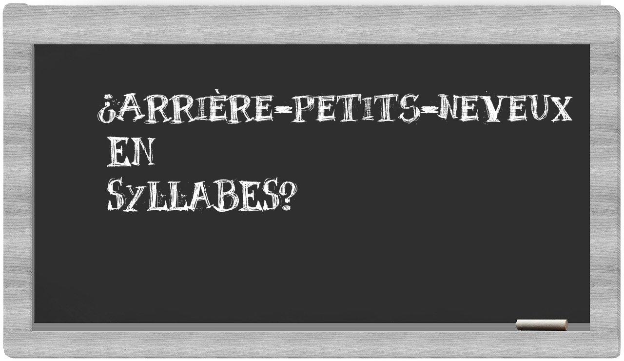 arrière-petits-neveux in syllables