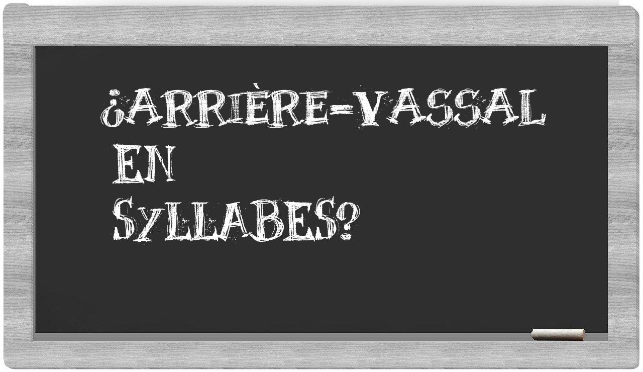 arrière-vassal in syllables