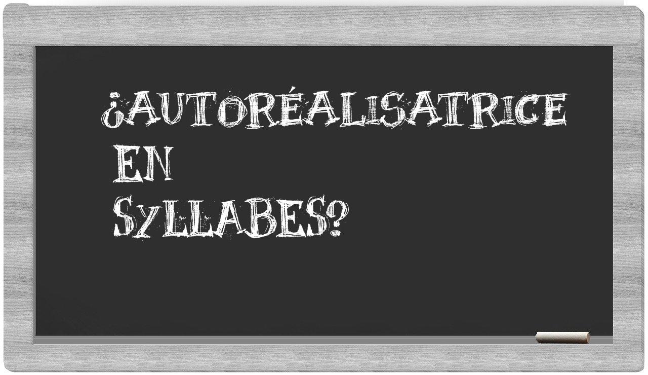 autoréalisatrice in syllables