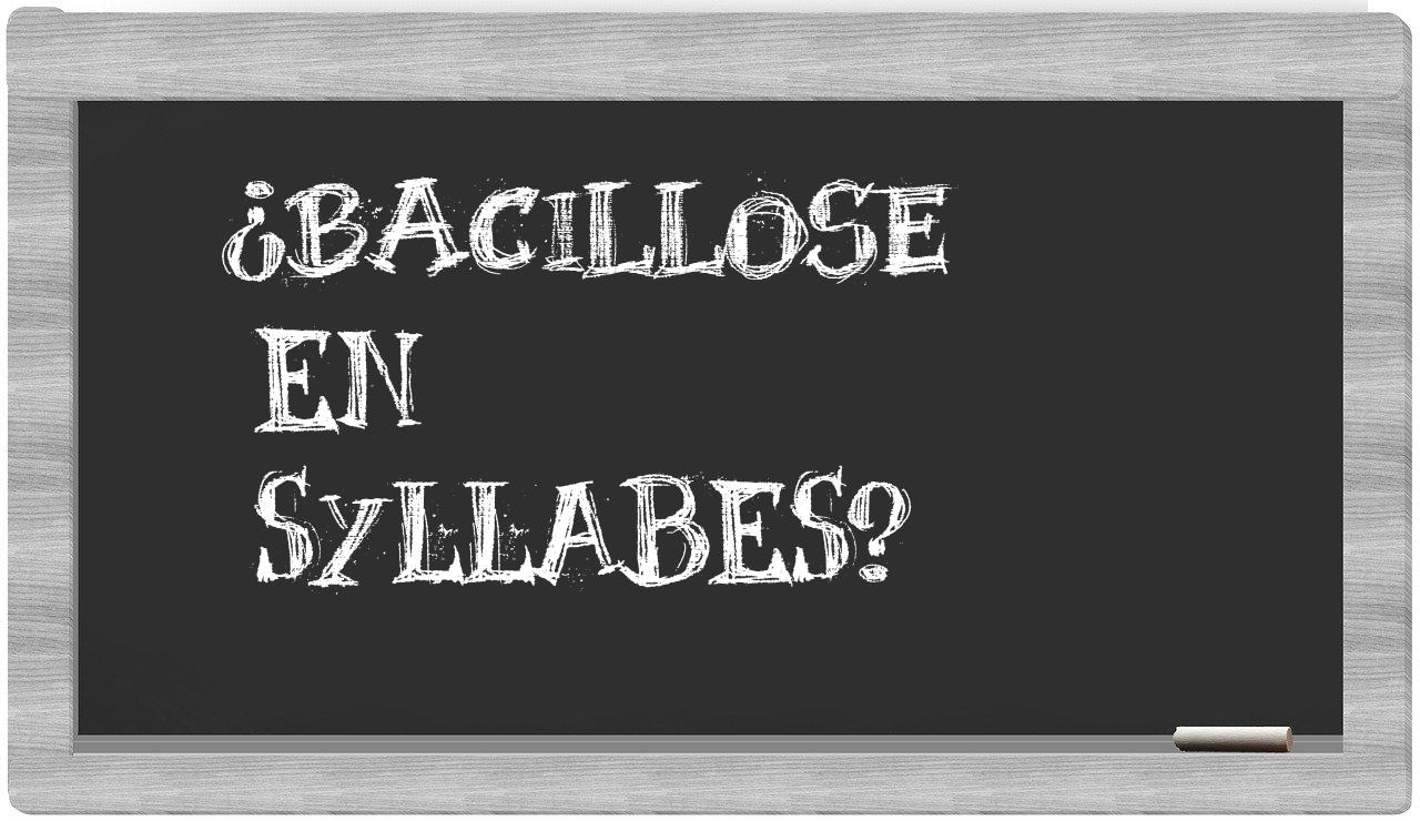 bacillose in syllables
