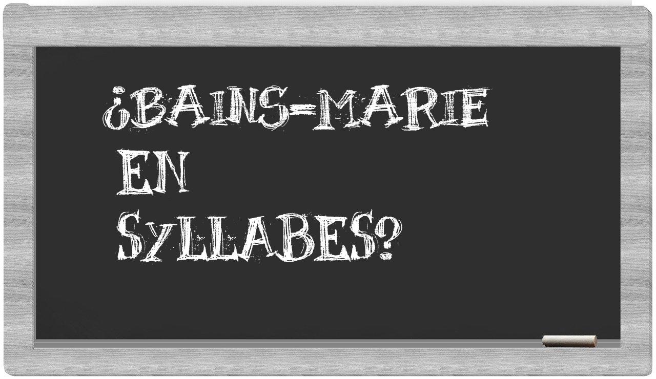 bains-marie in syllables