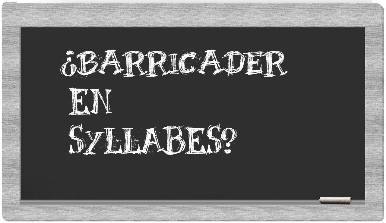 barricader in syllables