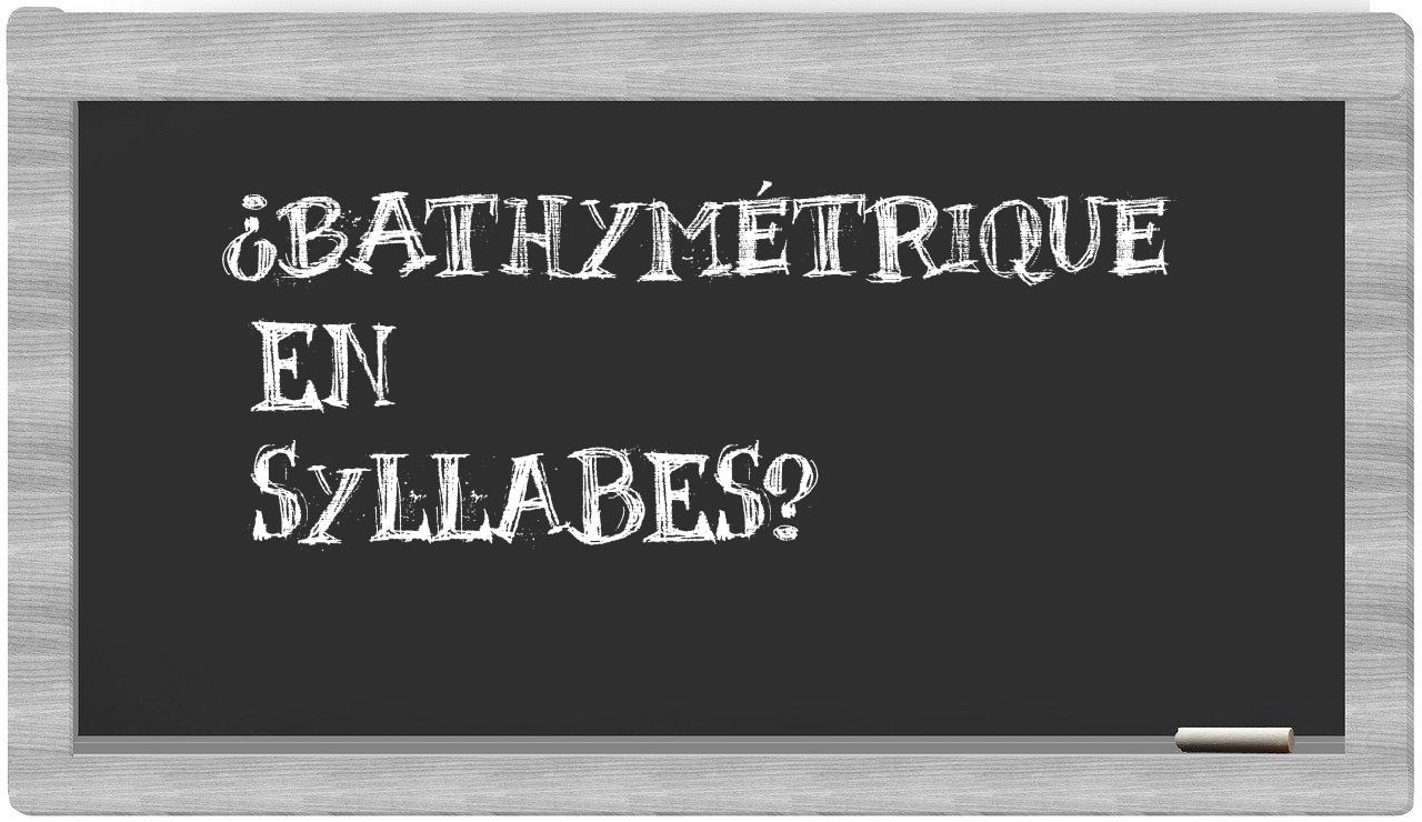 bathymétrique in syllables