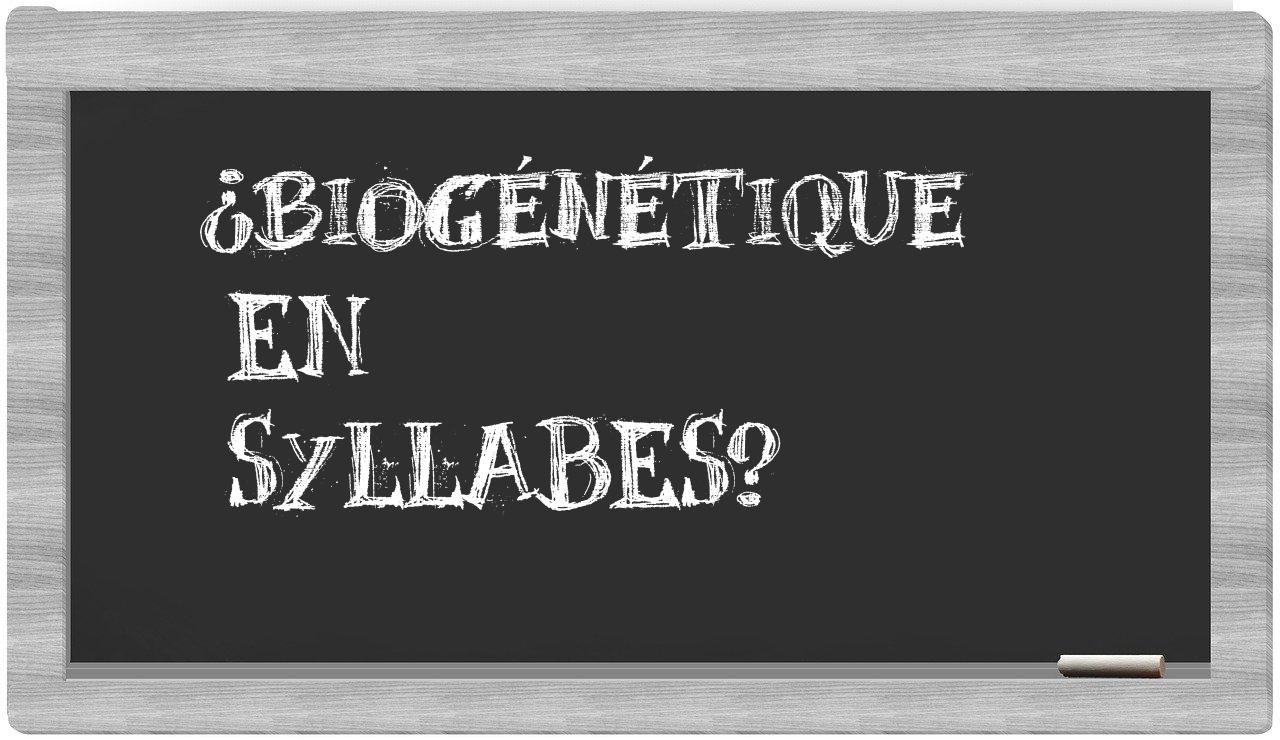 biogénétique in syllables
