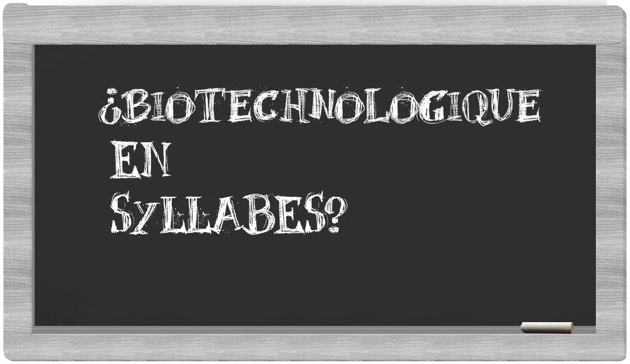 biotechnologique in syllables