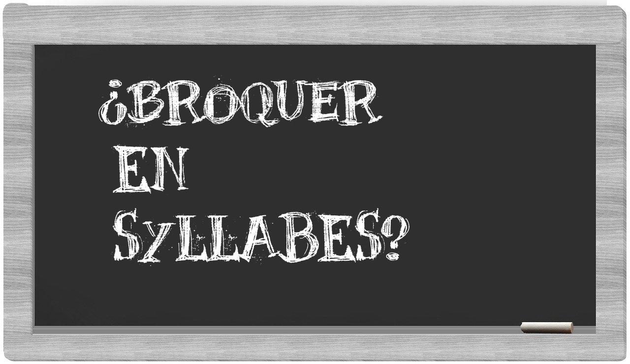 broquer in syllables