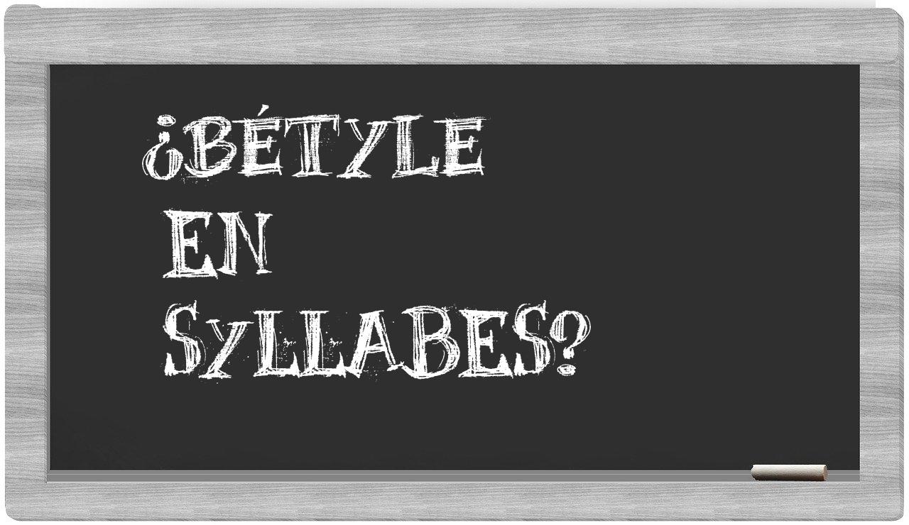 bétyle in syllables