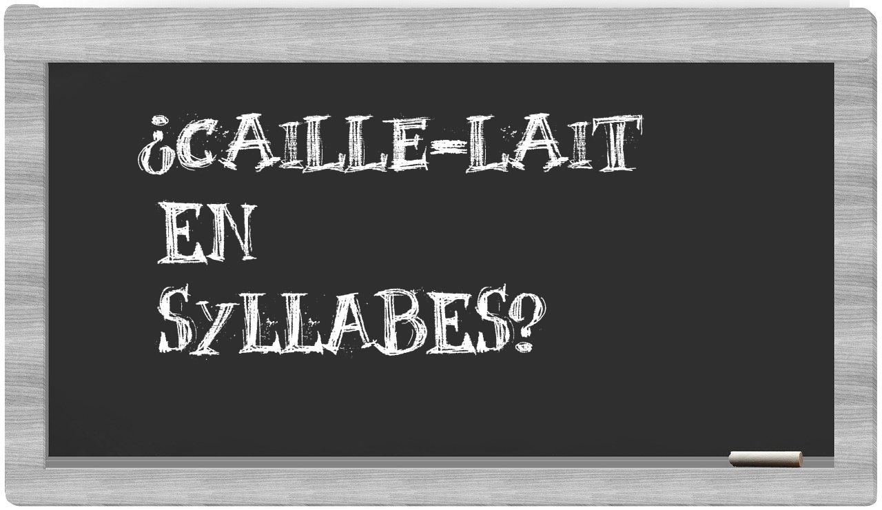 caille-lait in syllables