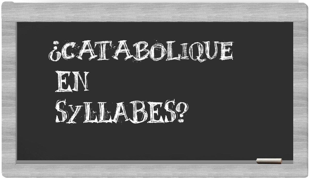 catabolique in syllables
