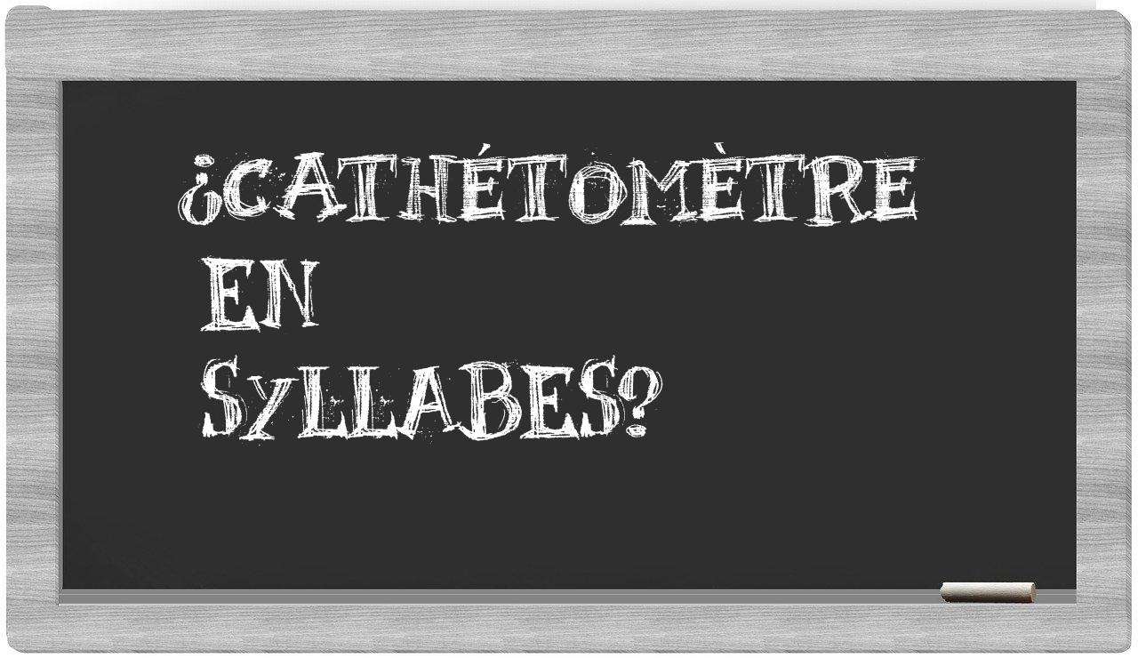 cathétomètre in syllables