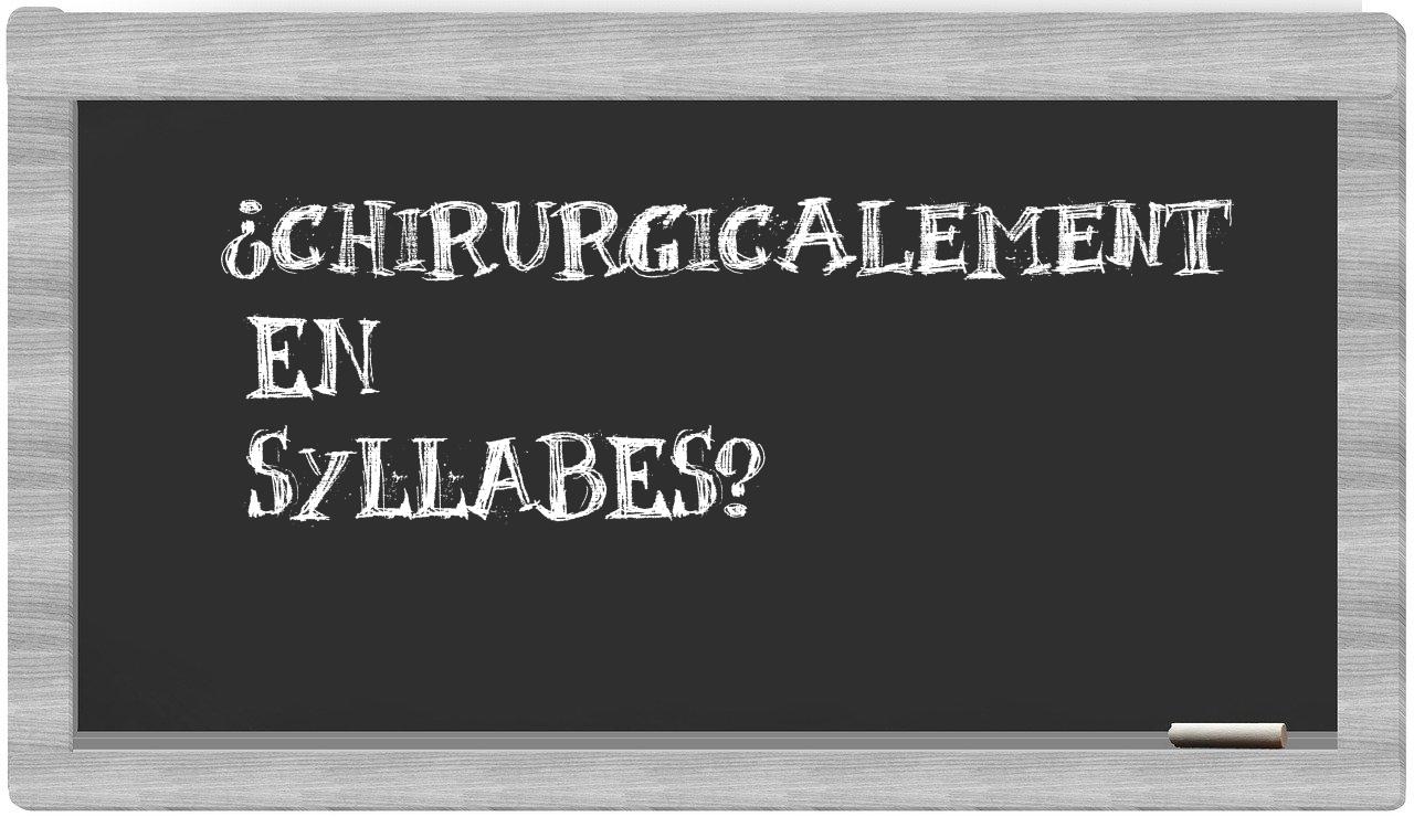 chirurgicalement in syllables