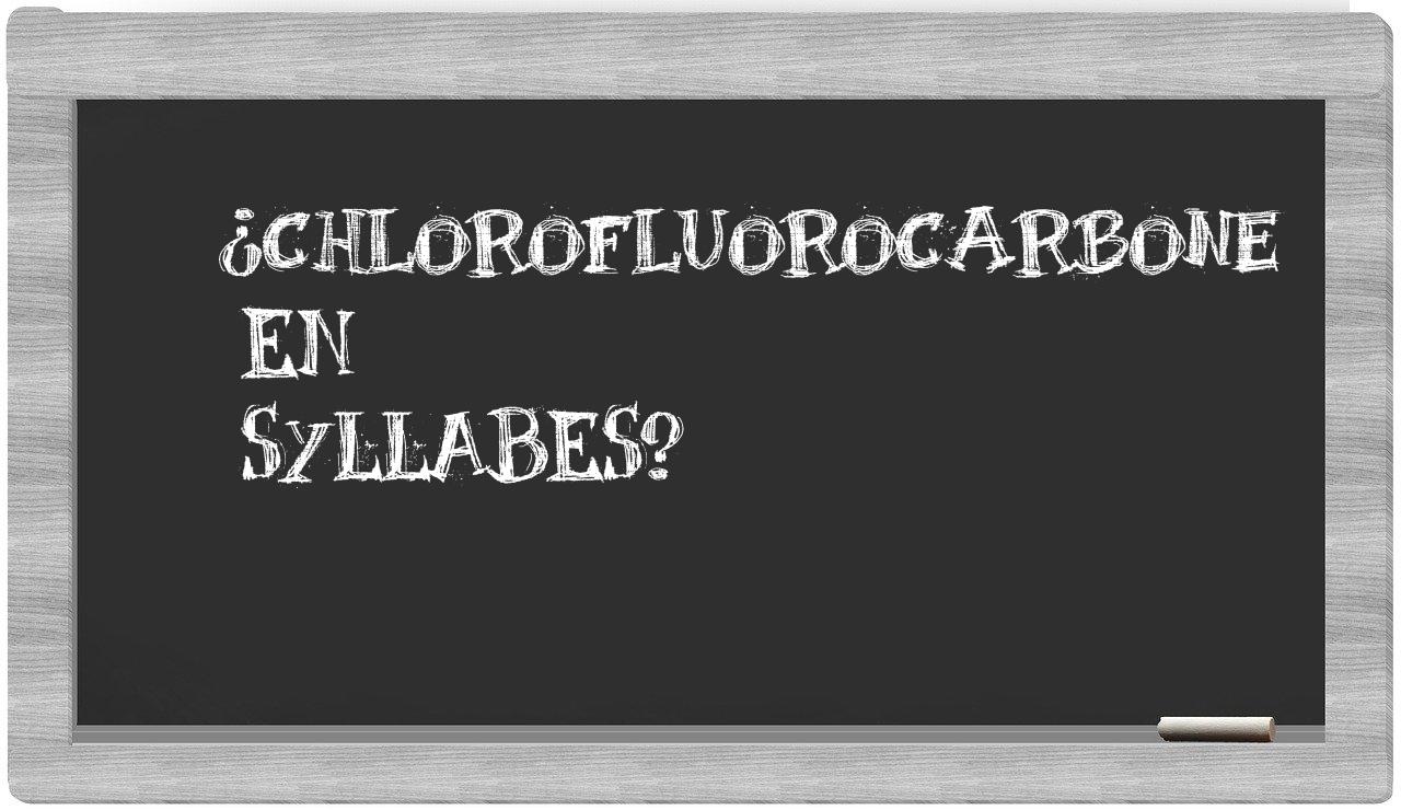 chlorofluorocarbone in syllables