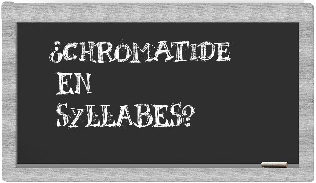 chromatide in syllables