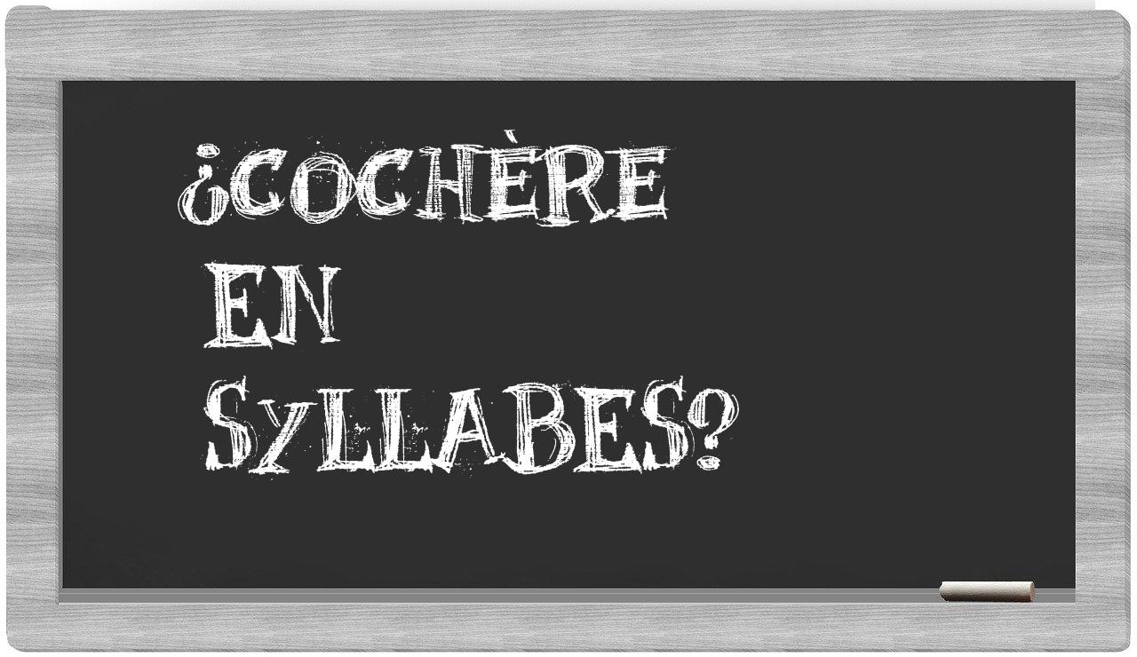 cochère in syllables