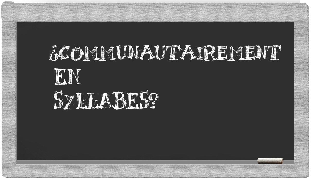 communautairement in syllables