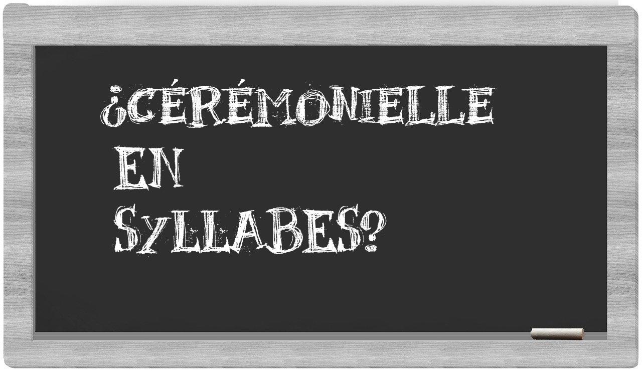 cérémonielle in syllables