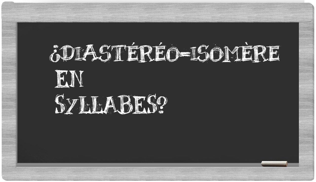 diastéréo-isomère in syllables