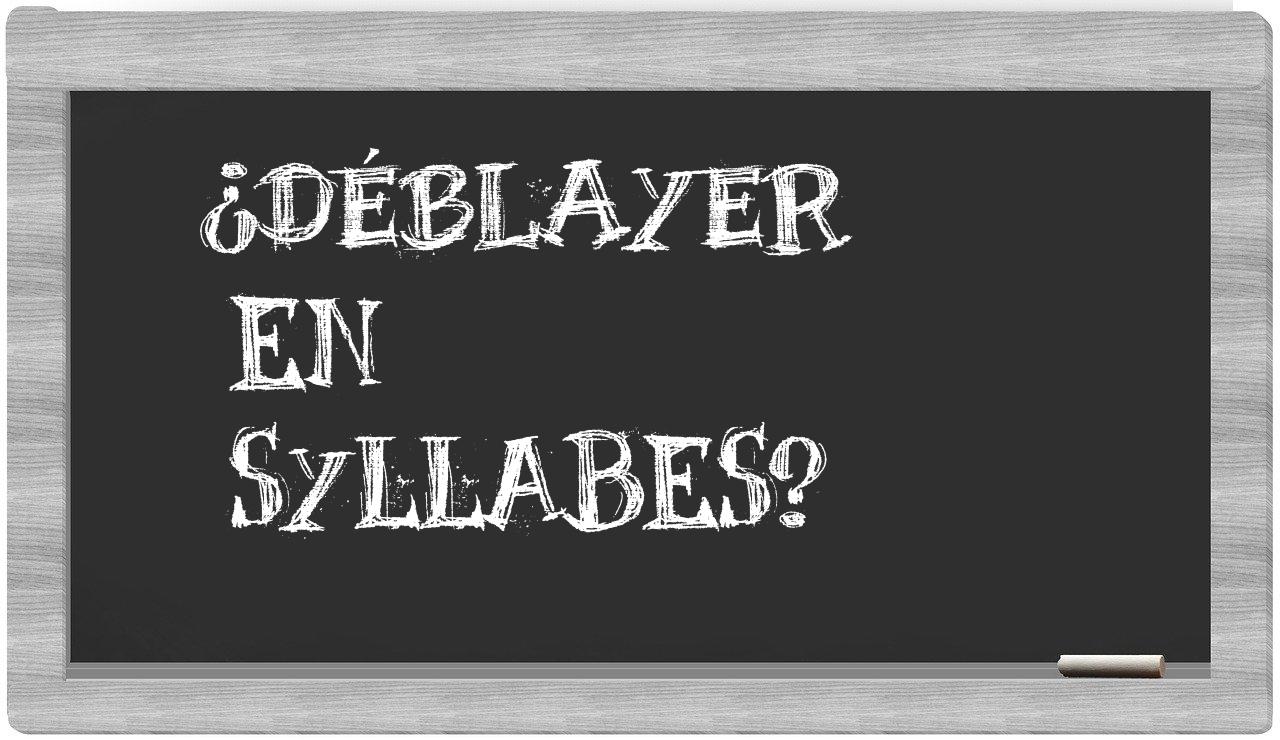 déblayer in syllables