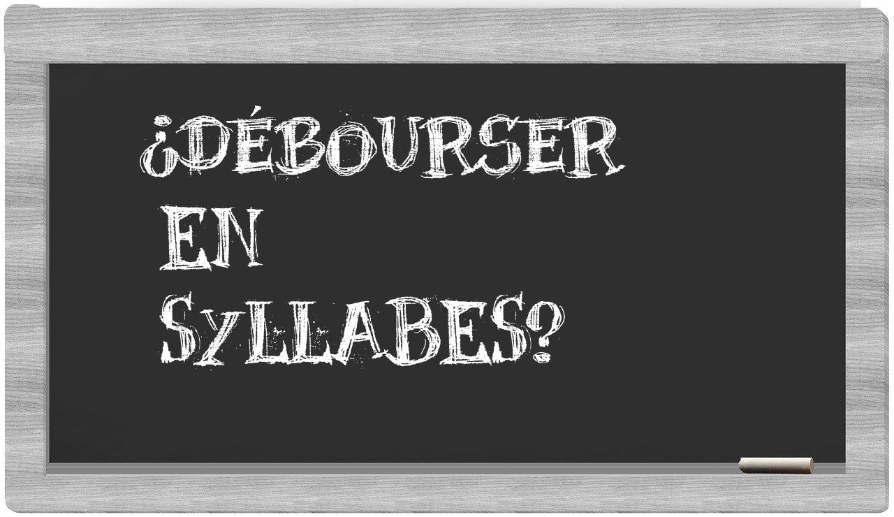 débourser in syllables