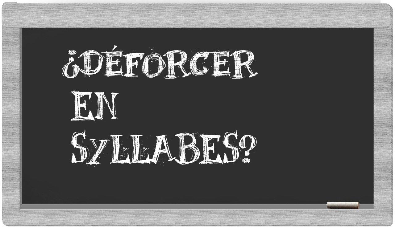 déforcer in syllables
