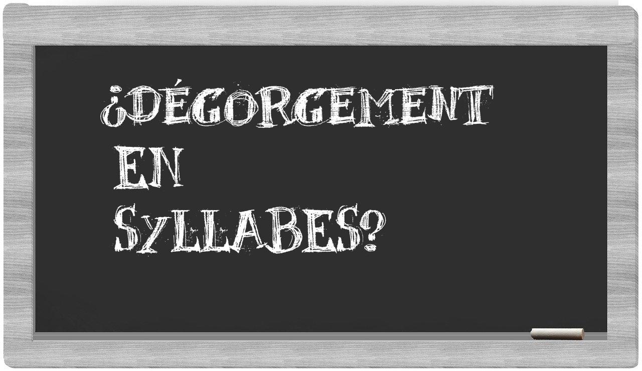 dégorgement in syllables