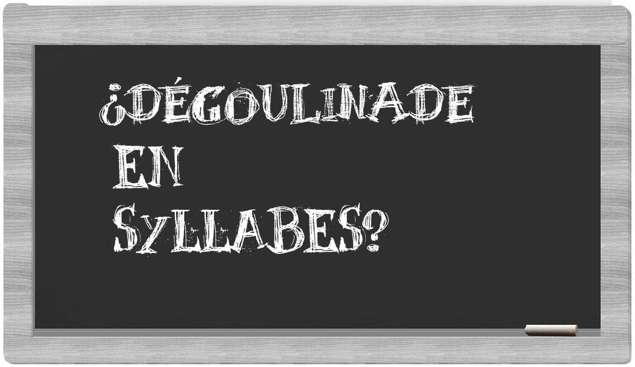 dégoulinade in syllables