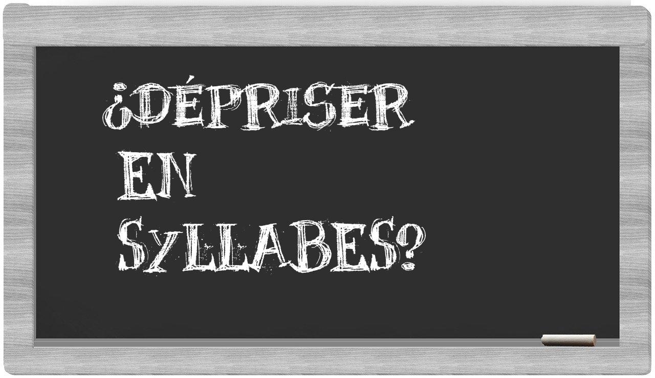 dépriser in syllables