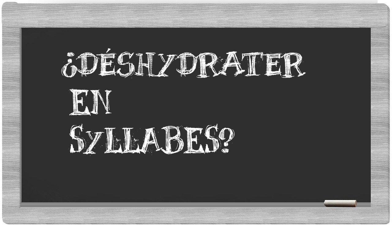 déshydrater in syllables