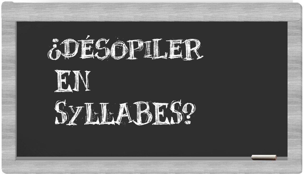 désopiler in syllables