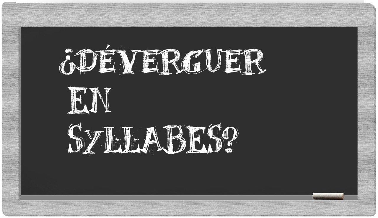 déverguer in syllables