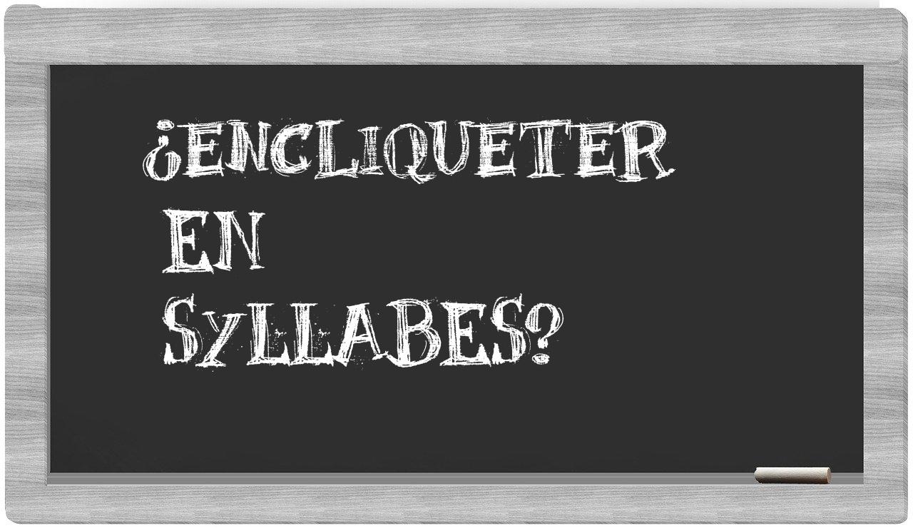 encliqueter in syllables