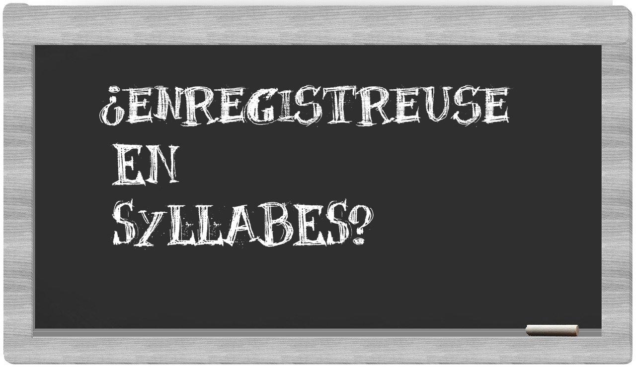 enregistreuse in syllables